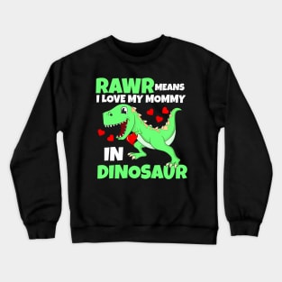 Kids I Love My Mommy Rawr Dinosaur Mom Mother's Day Toddler Boy Crewneck Sweatshirt